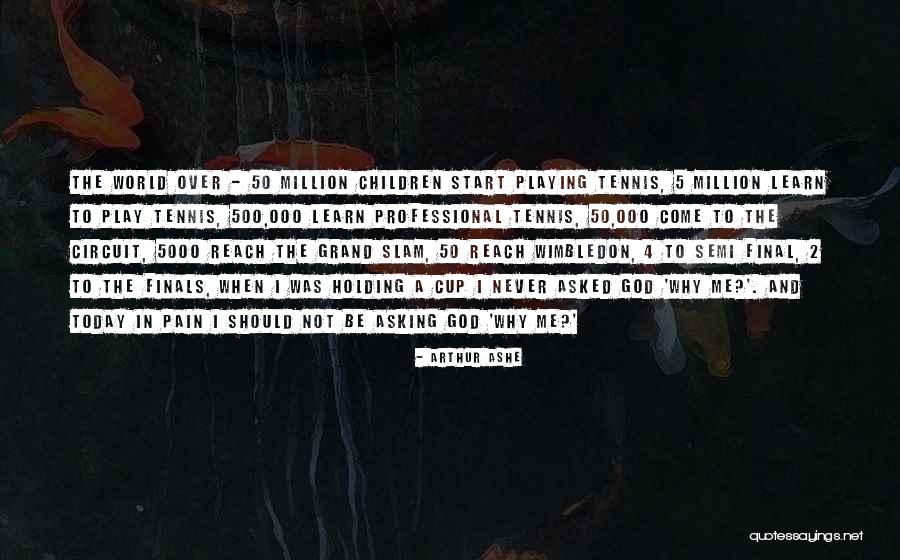 Not Playing God Quotes By Arthur Ashe