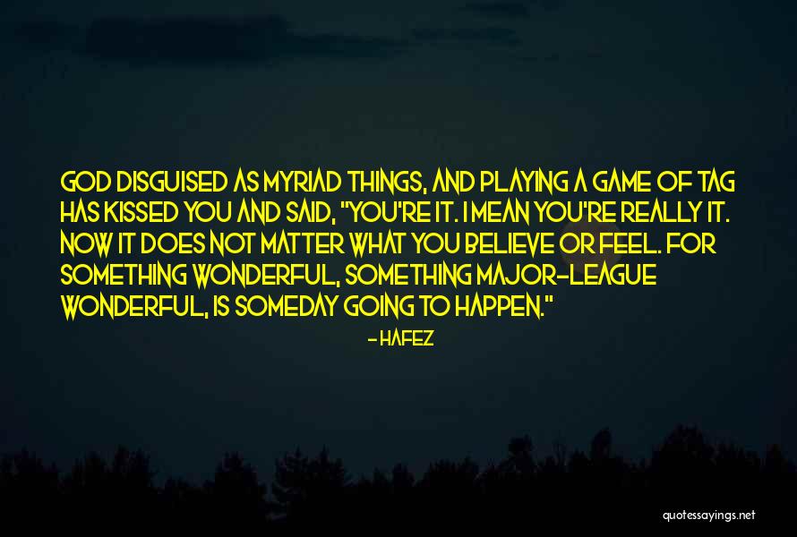 Not Playing God Quotes By Hafez