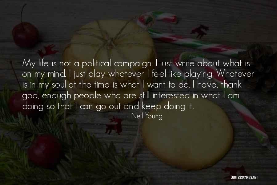 Not Playing God Quotes By Neil Young