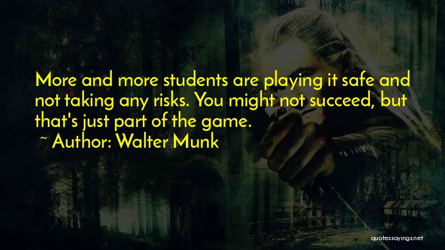 Not Playing It Safe Quotes By Walter Munk
