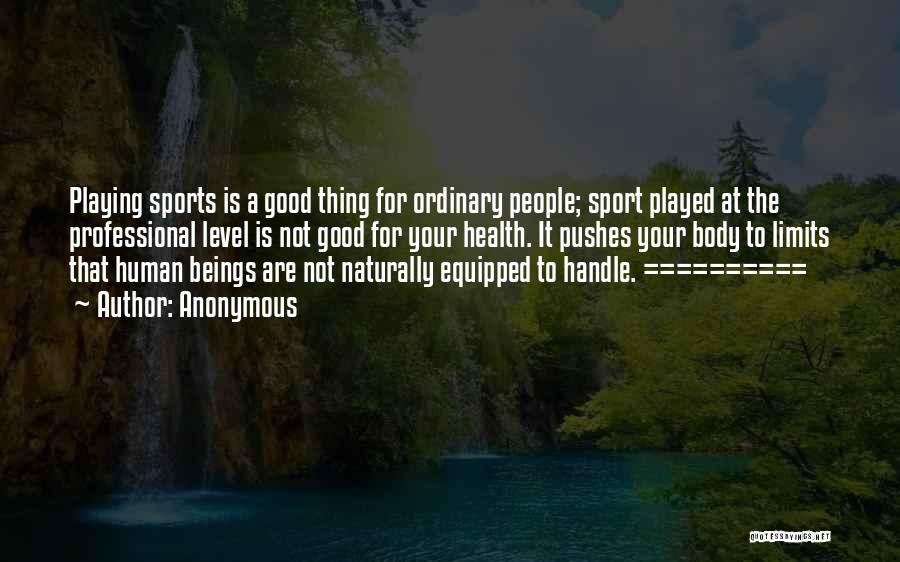 Not Playing Sports Quotes By Anonymous