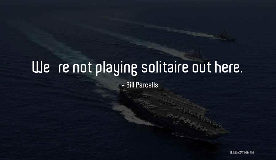 Not Playing Sports Quotes By Bill Parcells