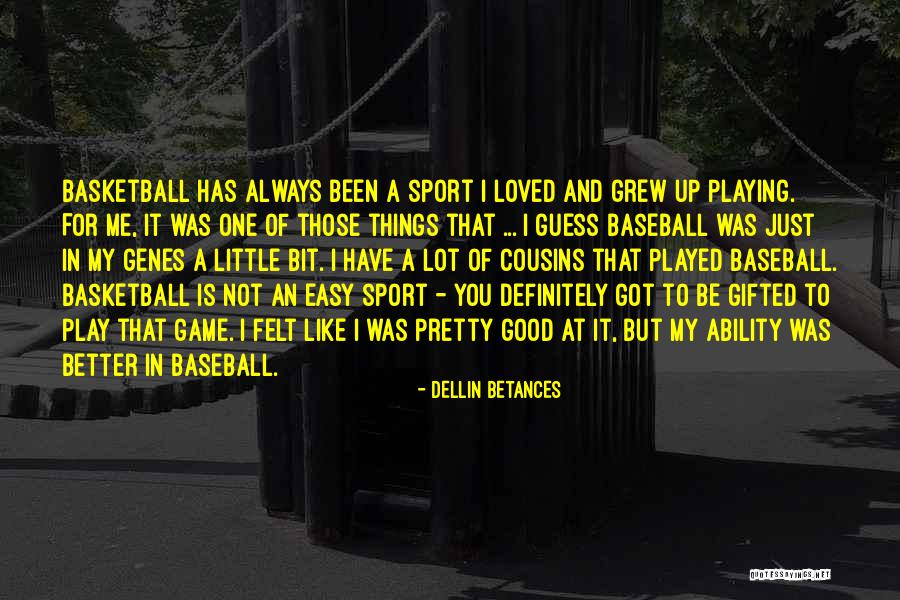 Not Playing Sports Quotes By Dellin Betances