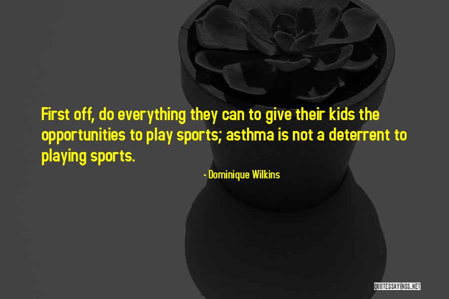 Not Playing Sports Quotes By Dominique Wilkins