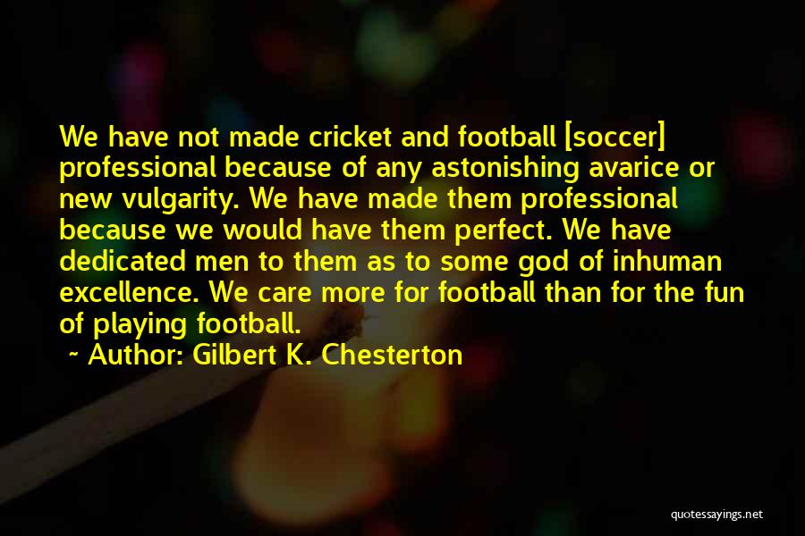 Not Playing Sports Quotes By Gilbert K. Chesterton