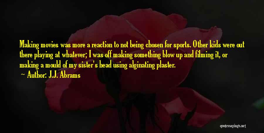 Not Playing Sports Quotes By J.J. Abrams