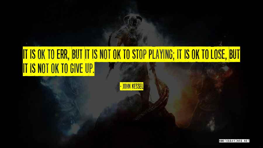 Not Playing Sports Quotes By John Kessel