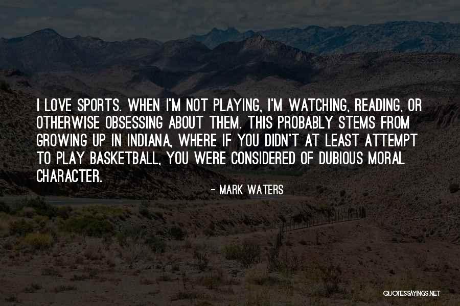 Not Playing Sports Quotes By Mark Waters