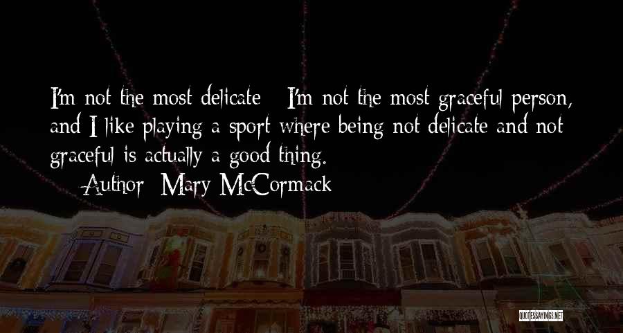 Not Playing Sports Quotes By Mary McCormack
