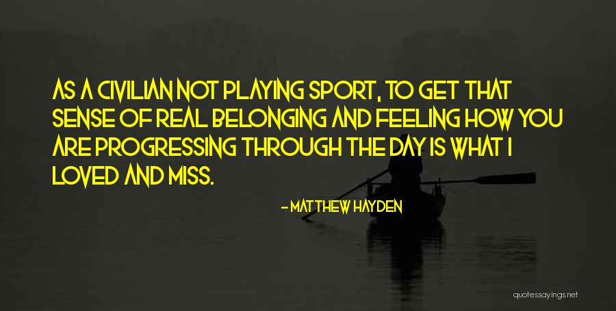 Not Playing Sports Quotes By Matthew Hayden