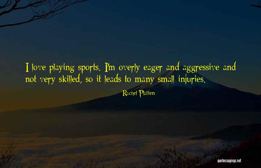 Not Playing Sports Quotes By Rachel Platten