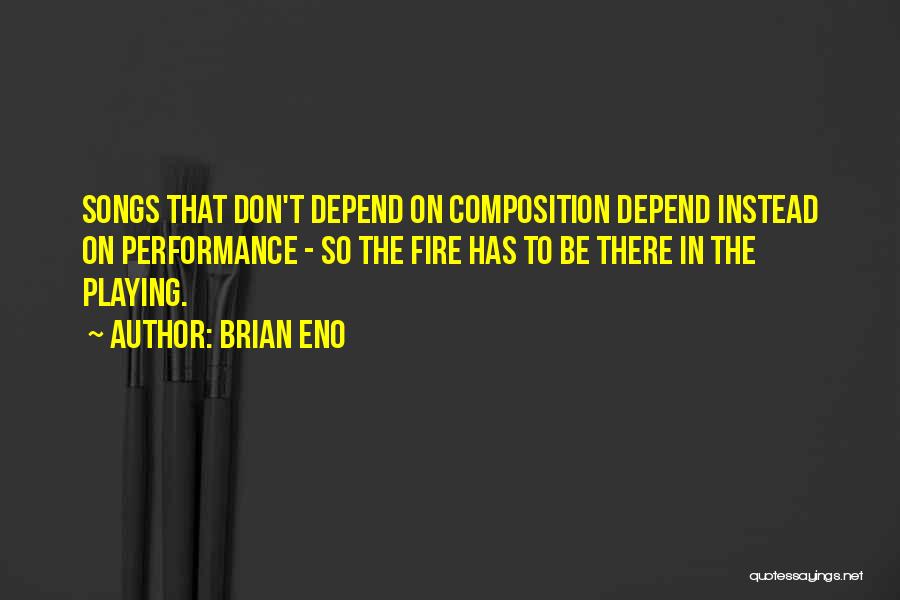 Not Playing With Fire Quotes By Brian Eno