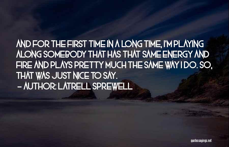 Not Playing With Fire Quotes By Latrell Sprewell