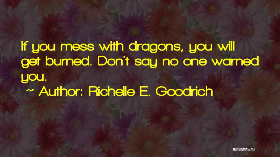 Not Playing With Fire Quotes By Richelle E. Goodrich