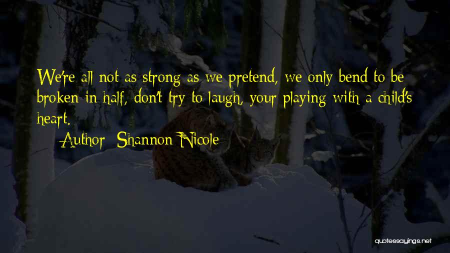 Not Playing With My Heart Quotes By Shannon Nicole