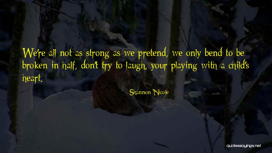 Not Playing With My Heart Quotes By Shannon Nicole Not Playing With My Heart Quotes By Shannon Nicole