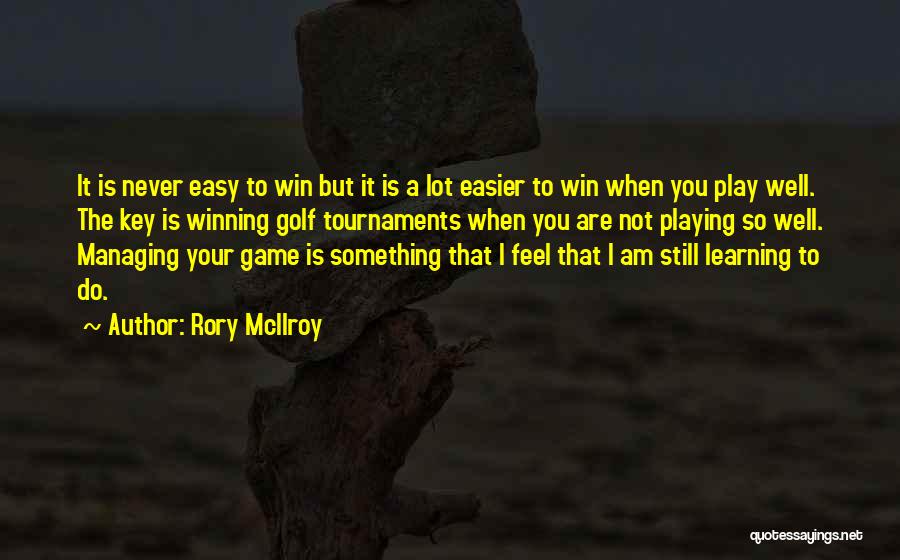 Not Playing Your Game Quotes By Rory McIlroy