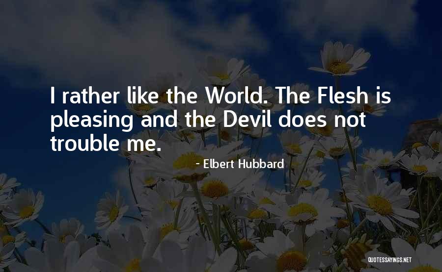 Not Pleasing Quotes By Elbert Hubbard