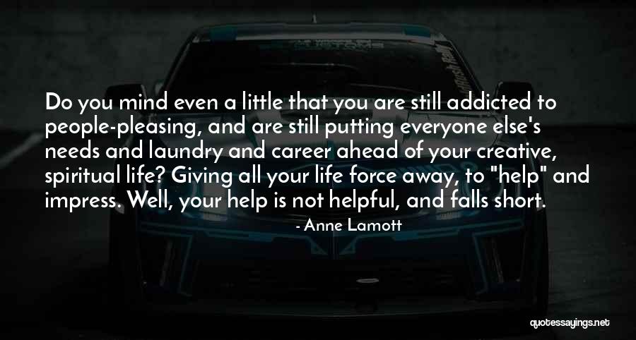 Not Pleasing You Quotes By Anne Lamott