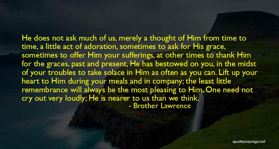Not Pleasing You Quotes By Brother Lawrence