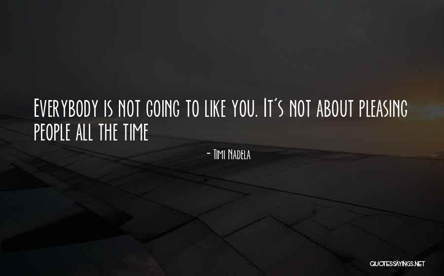 Not Pleasing You Quotes By Timi Nadela