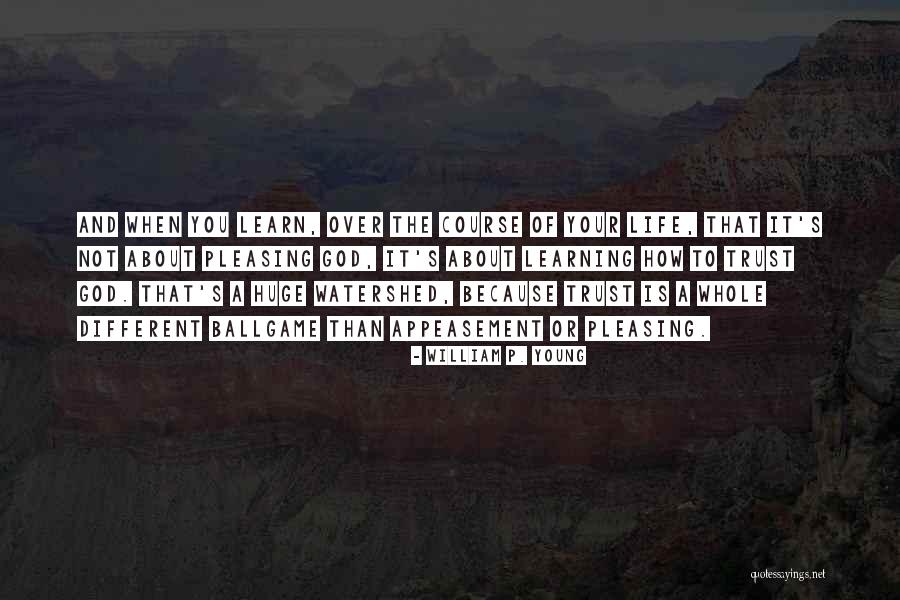 Not Pleasing You Quotes By William P. Young
