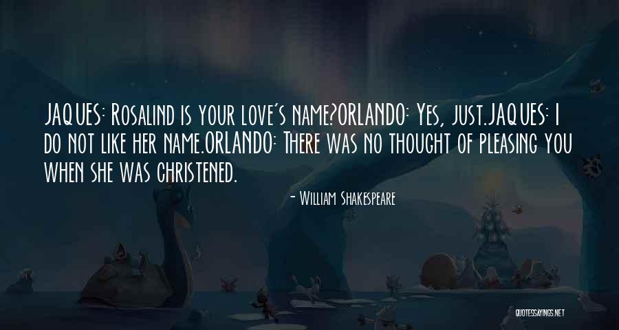 Not Pleasing You Quotes By William Shakespeare