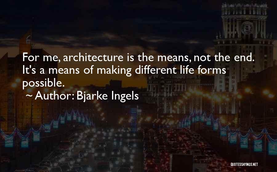Not Possible For Me Quotes By Bjarke Ingels
