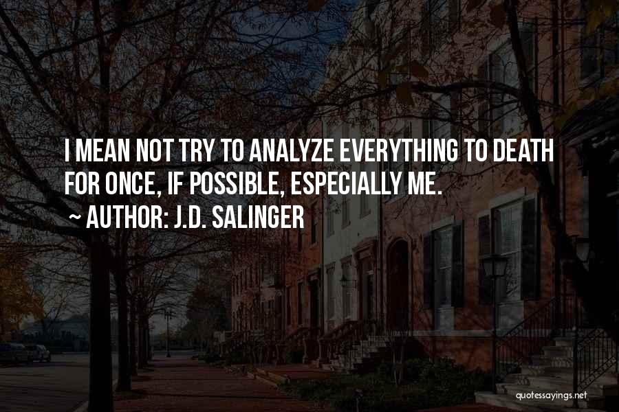 Not Possible For Me Quotes By J.D. Salinger