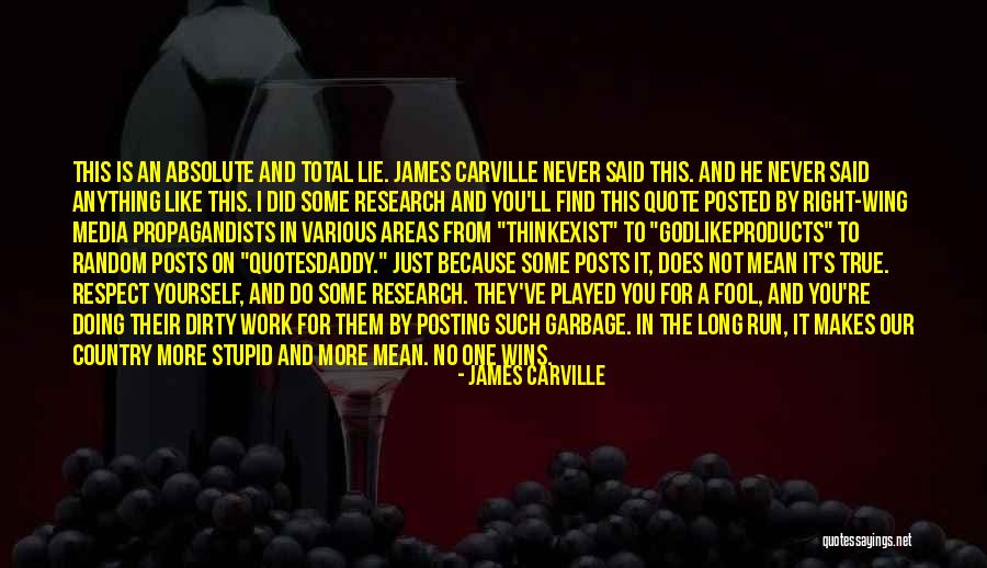 Not Posting Quotes By James Carville Not Posting Quotes By James Carville