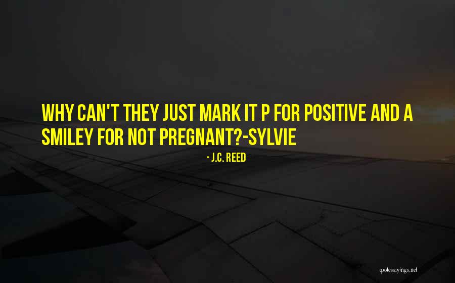Not Pregnant Quotes By J.C. Reed Not Pregnant Quotes By J.C. Reed