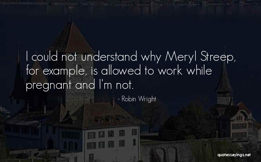 Not Pregnant Quotes By Robin Wright Not Pregnant Quotes By Robin Wright