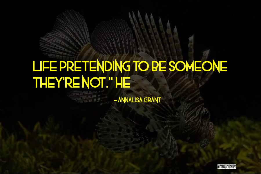 Not Pretending Quotes By AnnaLisa Grant