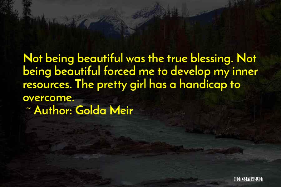 Not Pretty Girl Quotes By Golda Meir