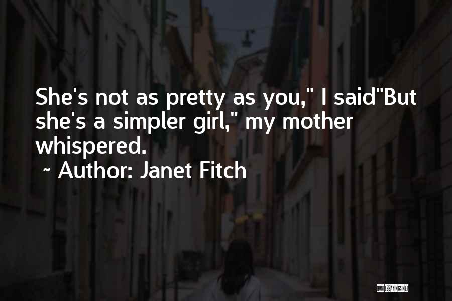 Not Pretty Girl Quotes By Janet Fitch