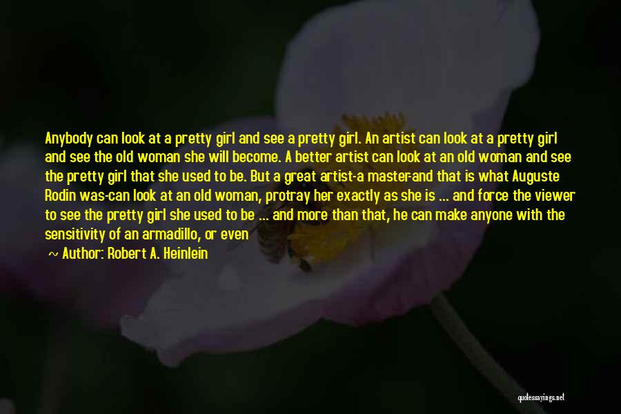 Not Pretty Girl Quotes By Robert A. Heinlein