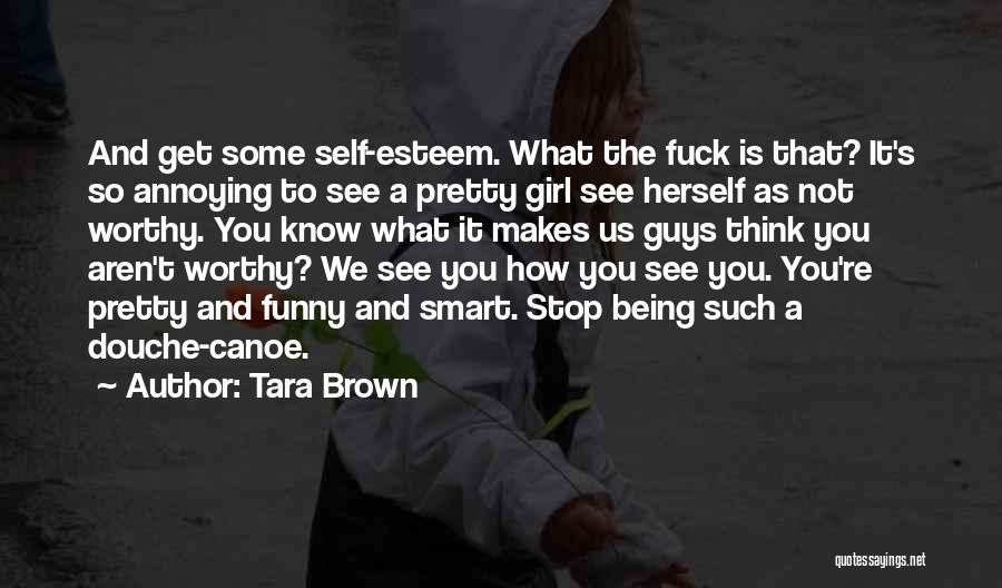 Not Pretty Girl Quotes By Tara Brown