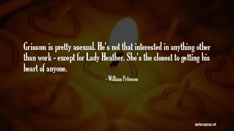 Not Pretty Quotes By William Petersen Not Pretty Quotes By William Petersen