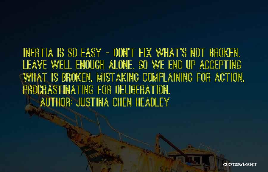 Not Procrastinating Quotes By Justina Chen Headley