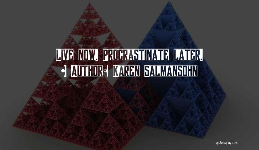 Not Procrastinating Quotes By Karen Salmansohn