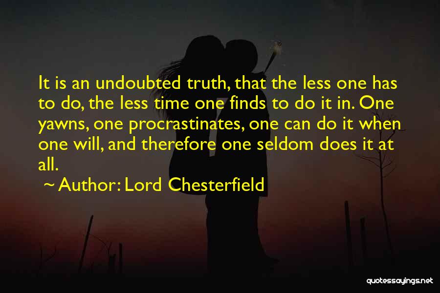 Not Procrastinating Quotes By Lord Chesterfield