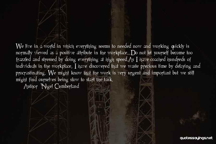 Not Procrastinating Quotes By Nigel Cumberland