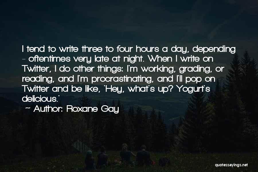 Not Procrastinating Quotes By Roxane Gay