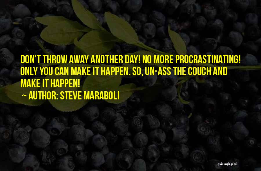 Not Procrastinating Quotes By Steve Maraboli