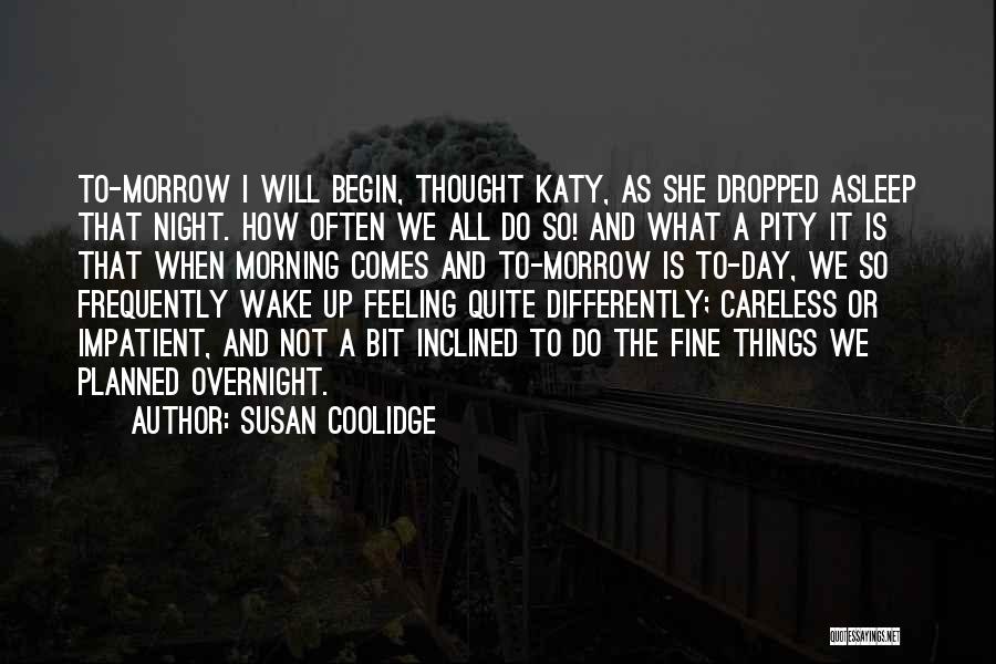 Not Procrastinating Quotes By Susan Coolidge