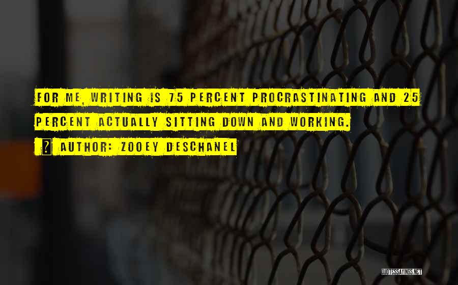 Not Procrastinating Quotes By Zooey Deschanel
