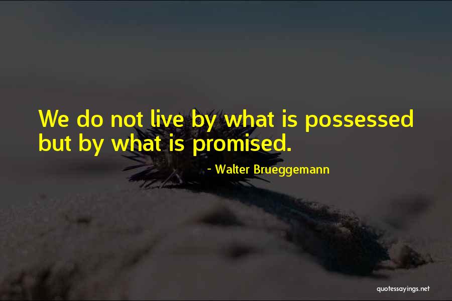 Not Promised Quotes By Walter Brueggemann Not Promised Quotes By Walter Brueggemann