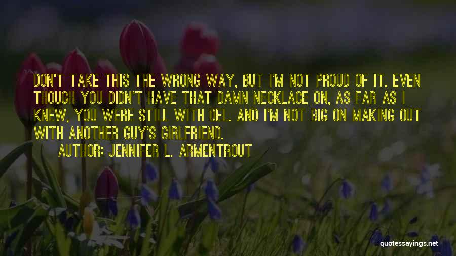 Not Proud Girlfriend Quotes By Jennifer L. Armentrout