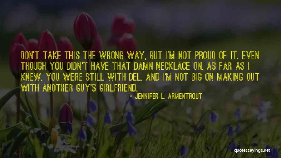 Not Proud Of Girlfriend Quotes By Jennifer L. Armentrout