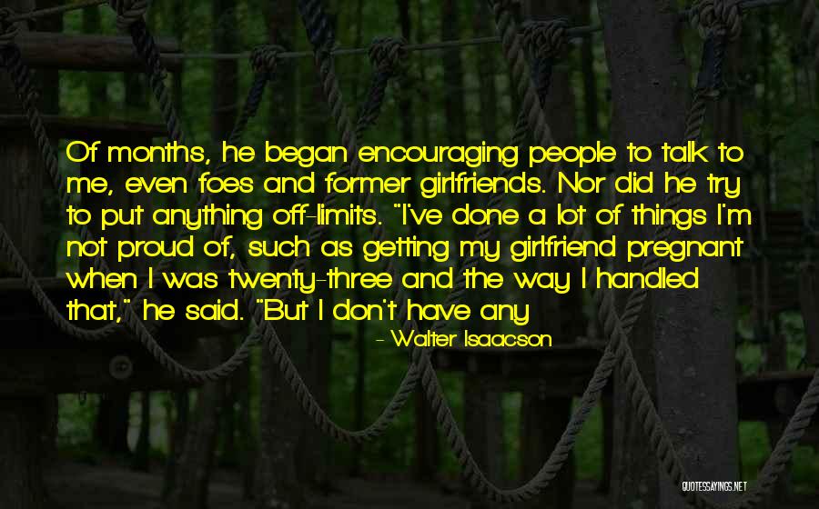 Not Proud Of Girlfriend Quotes By Walter Isaacson